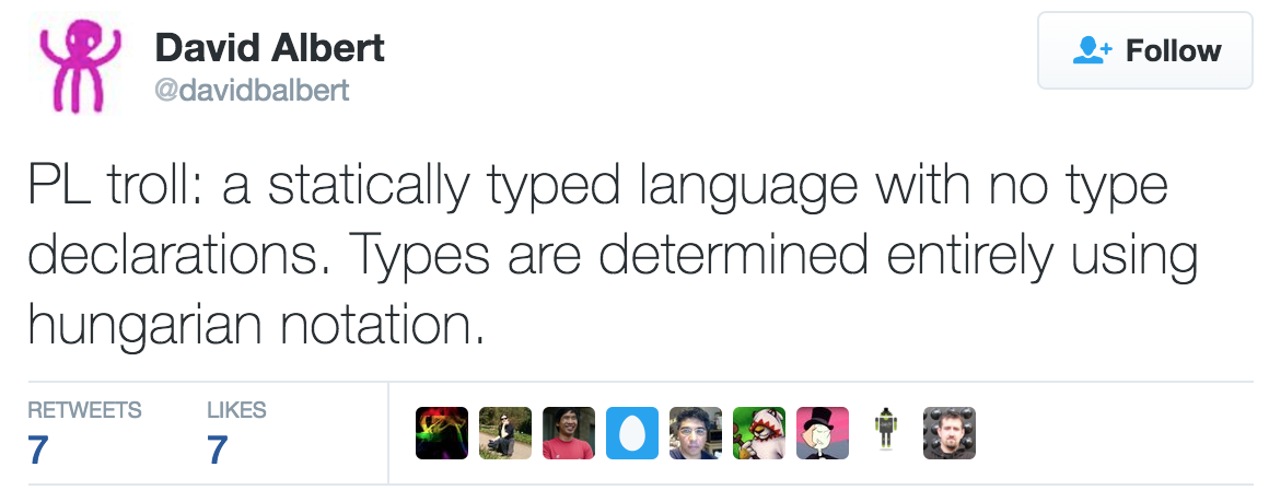 PL troll: a statically typed language with no type declarations. Types are determined entirely using Hungarian notation